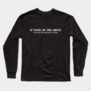 VOTE NONE OF THE ABOVE Long Sleeve T-Shirt
